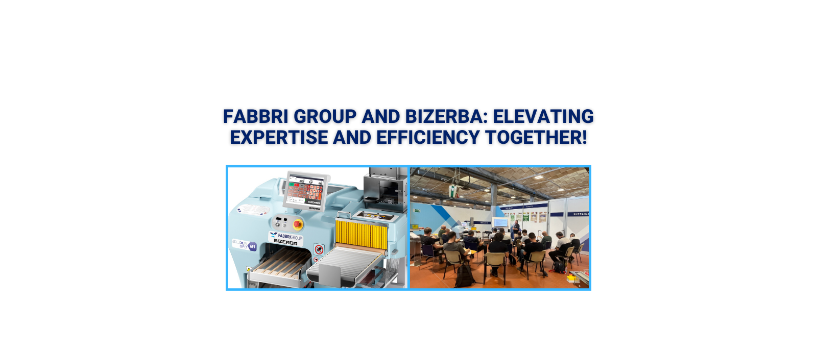 Fabbri Group and Bizerba: elevating expertise and Efficiency Together!